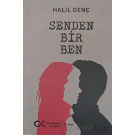 Senden Bir Ben - Halil Genç - Cumhuriyet Kitapları