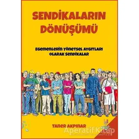 Sendikaların Dönüşümü - Taner Akpınar - h2o Kitap