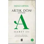 Artık Dön! Kendine! - A İşaret 3 - Deniz Erten - Mona Kitap