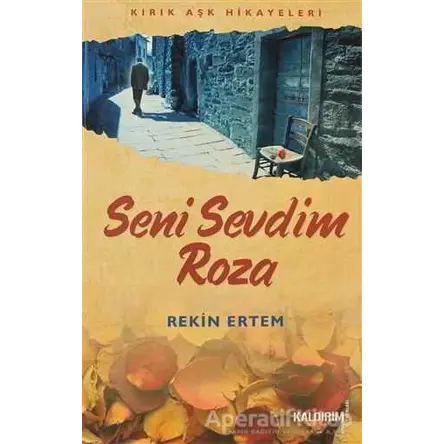 Seni Sevdim Roza - Rekin Ertem - Kaldırım Yayınları