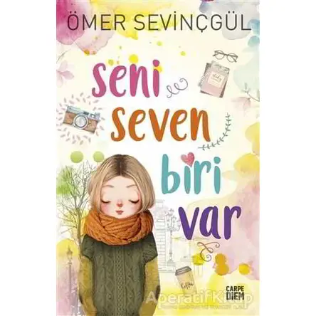 Seni Seven Biri Var - Ömer Sevinçgül - Carpe Diem Kitapları