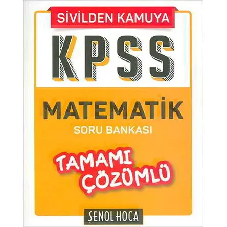 Şenol Hoca KPSS Sivilden Kamuya Matematik Tamamı Soru Bankası