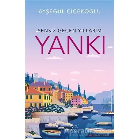 Sensiz Geçen Yıllarım - Yankı - Ayşegül Çiçekoğlu - Müptela Yayınları