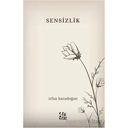 Sensizlik - İrfan Karadoğan - 40 Kitap