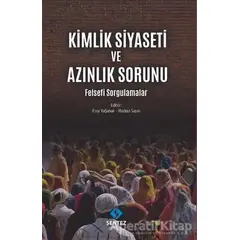 Kimlik Siyaseti ve Azınlık Sorunu - Eray Yağanak - Sentez Yayınları