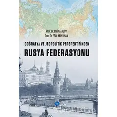 Coğrafya ve Jeopolitik Perspektifinden Rusya Federasyonu - Erol Kapluhan - Sentez Yayınları