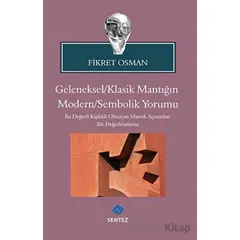 Geleneksel/Klasik Mantığın Modern/Sembolik Yorumu - Fikret Osman - Sentez Yayınları