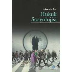 Hukuk Sosyolojisi - Hüseyin Bal - Sentez Yayınları