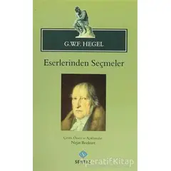 G.W.F. Hegel - Eserlerinden Seçmeler - Georg Wilhelm Friedrich Hegel - Sentez Yayınları