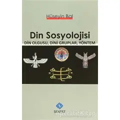 Din Sosyolojisi - Hüseyin Bal - Sentez Yayınları