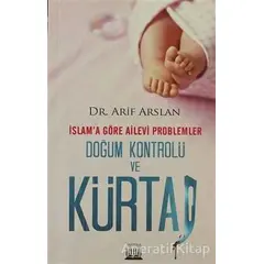 İslam’a Göre Ailevi Problemler Doğum Kontrolü ve Kürtaj - Arif Arslan - Anatolia Kitap