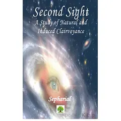 Second Sight - A Study of Natural and Induced Clairvoyance - Sepharial - Platanus Publishing