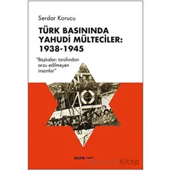 Türk Basınında Yahudi Mülteciler 1938-1945 ALFA Yayınları