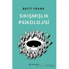 Sıkışmışlık Psikolojisi - Britt Frank - Serenad Yayınevi