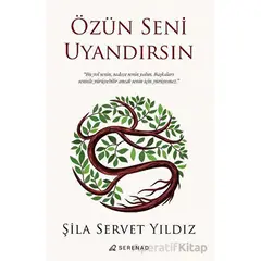 Özün Seni Uyandırsın - Şila Servet Yıldız - Serenad Yayınevi