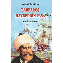 Akdenizin Hakimi Barbaros Hayreddin Paşa - Halit Yıldırım - Serencam Yayınevi