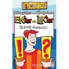 Dünya’dan ve Türkiye’den En’ler ve İlk’ler - Serhan Büyükkeçeci - Eğlenceli Bilgi Yayınları