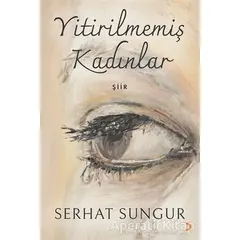 Yitirilmemiş Kadınlar - Serhat Sungur - Cinius Yayınları