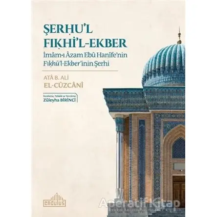 Şerhul Fıkhil-Ekber - Ata B. Ali El-Cüzcani - Endülüs Yayınları