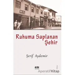 Ruhuma Saplanan Şehir - Şerif Aydemir - Akıl Fikir Yayınları
