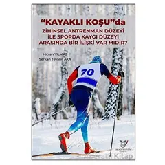 Kayaklı Koşu Da Zihinsel Antrenman Düzeyi İle Sporda Kaygı Düzeyi Arasında Bir İlişki Var Mıdır?