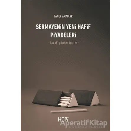 Sermayenin Yeni Hafif Piyadeleri - Taner Akpınar - Kor Kitap