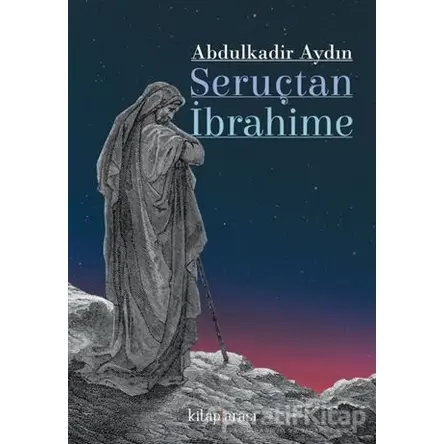 Seruçtan İbrahime - Abdulkadir Aydın - Kitap Arası