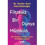 Filtresiz Bir Dünya Mümkün - Serdar Bora Bayraktaroğlu - Doğan Solibri