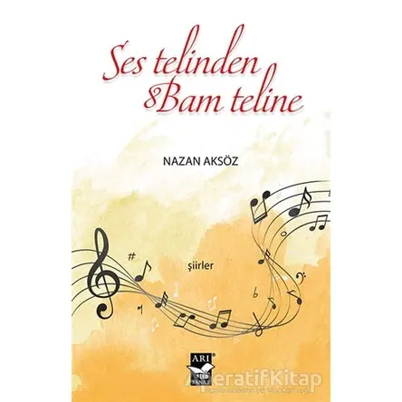 Ses Telinden Bam Teline - Nazan Aksöz - Arı Sanat Yayınevi