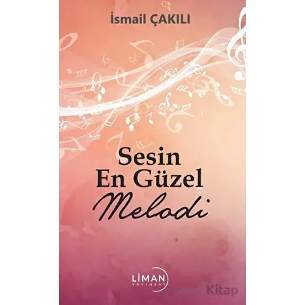 Sesin En Güzel Melodi - İsmail Çakılı - Liman Yayınevi