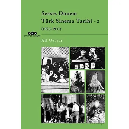Sessiz Dönem Türk Sinema Tarihi - 2 (1923-1931) - Ali Özuyar - Yapı Kredi Yayınları