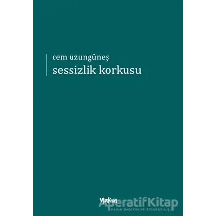 Sessizlik Korkusu - Cem Uzungüneş - Yakın Kitabevi