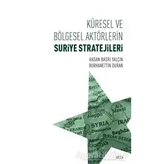 Küresel ve Bölgesel Aktörlerin Suriye Stratejileri - Burhanettin Duran - Seta Yayınları