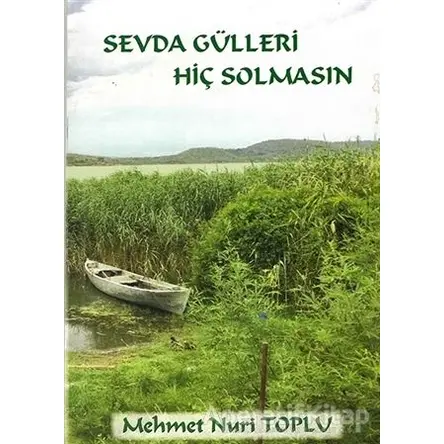 Sevda Gülleri Hiç Solmasın - Mehmet Nuri Toplu - Cinius Yayınları