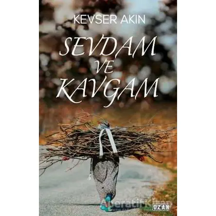 Sevdam ve Kavgam - Kevser Akın - Ozan Yayıncılık