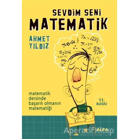 Sevdim Seni Matematik - Ahmet Yıldız - Alfa Yayınları