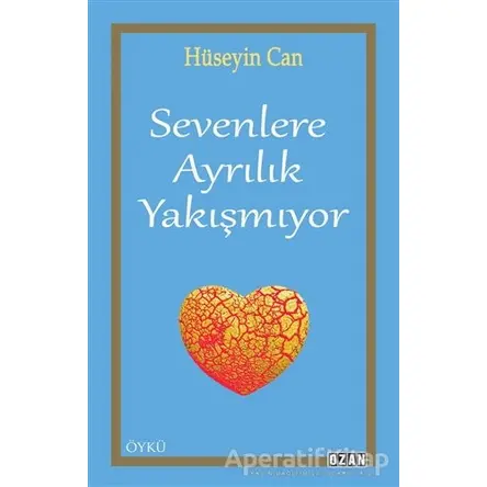 Sevenlere Ayrılık Yakışmıyor - Hüseyin Can - Ozan Yayıncılık