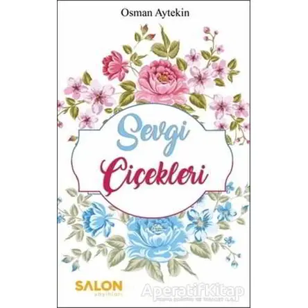 Sevgi Çiçekleri - Osman Aytekin - Salon Yayınları