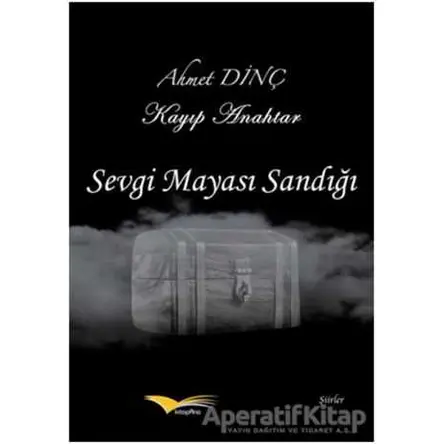 Sevgi Mayası Sandığı - Ahmet Dinç - Kitapana Yayınevi