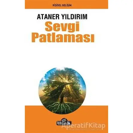 Sevgi Patlaması - Ataner Yıldırım - Ulak Yayıncılık