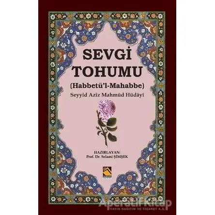 Sevgi Tohumu (Habbetü’l-Mahabbe) - Seyyid Aziz Mahmud Hüdayi - Buhara Yayınları