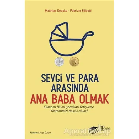 Sevgi ve Para Arasında Ana Baba Olmak - Fabrizio Zilibotti - The Kitap