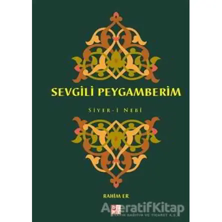 Sevgili Peygamberim Siyer-i Nebi - Rahim Er - Babıali Kültür Yayıncılığı