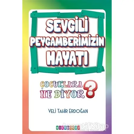 Sevgili Peygamberimizin Hayatı - Veli Tahir Erdoğan - Bilgeoğuz Yayınları