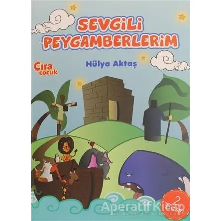Sevgili Peygamberlerim - Hülya Aktaş - Çıra Çocuk Yayınları