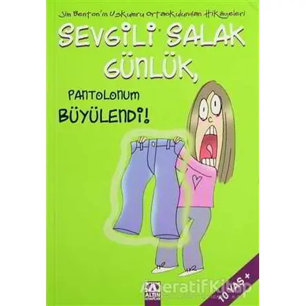 Sevgili Salak Günlük Pantolonum Büyülendi! - Jim Benton - Altın Kitaplar