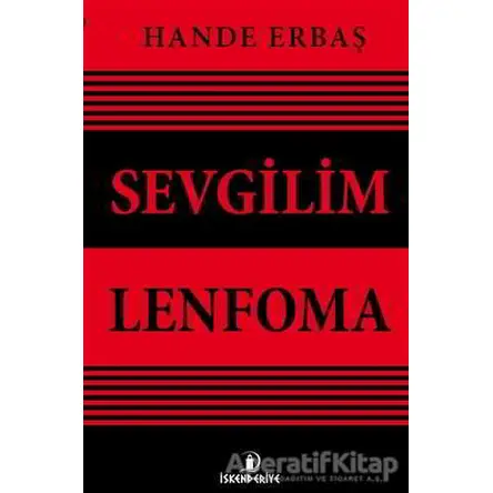 Sevgilim Lenfoma - Hande Erbaş - İskenderiye Yayınları