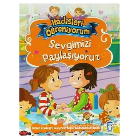 Sevgimizi Paylaşıyoruz - Hadisleri Öğreniyorum - Nur Kutlu - Timaş Çocuk