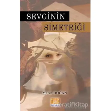 Sevginin Simetriği - Metin Doğan - Tunç Yayıncılık