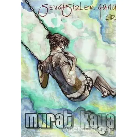 Sevgisizler Günü - Murat Kaya - Baygenç Yayıncılık